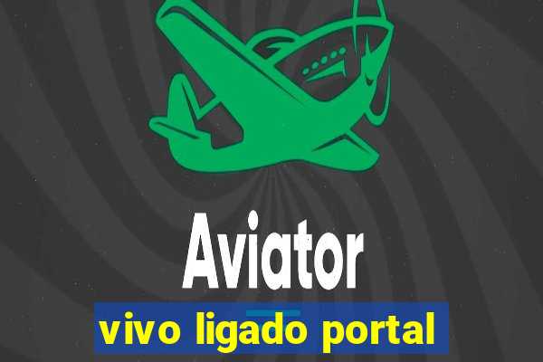 vivo ligado portal